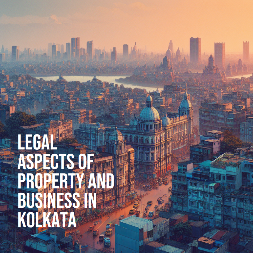 Facilitating Growth: Legal Aspects of Property and Business in Kolkata