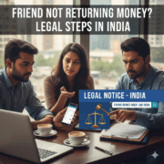 Friend Not Returning Money? Legal Steps in India (2025 Guide) | Evaakil.com