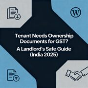 Tenant Needs Ownership Documents for GST A Landlord's Safe Guide (India 2025)