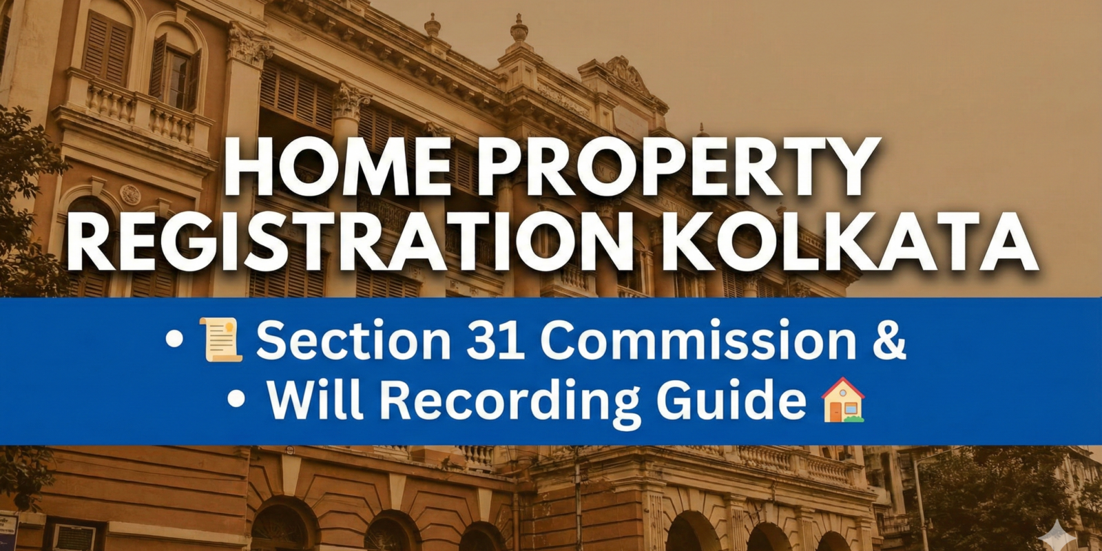 Home Property Registration Kolkata Section 31 Commission & Will Recording Guide