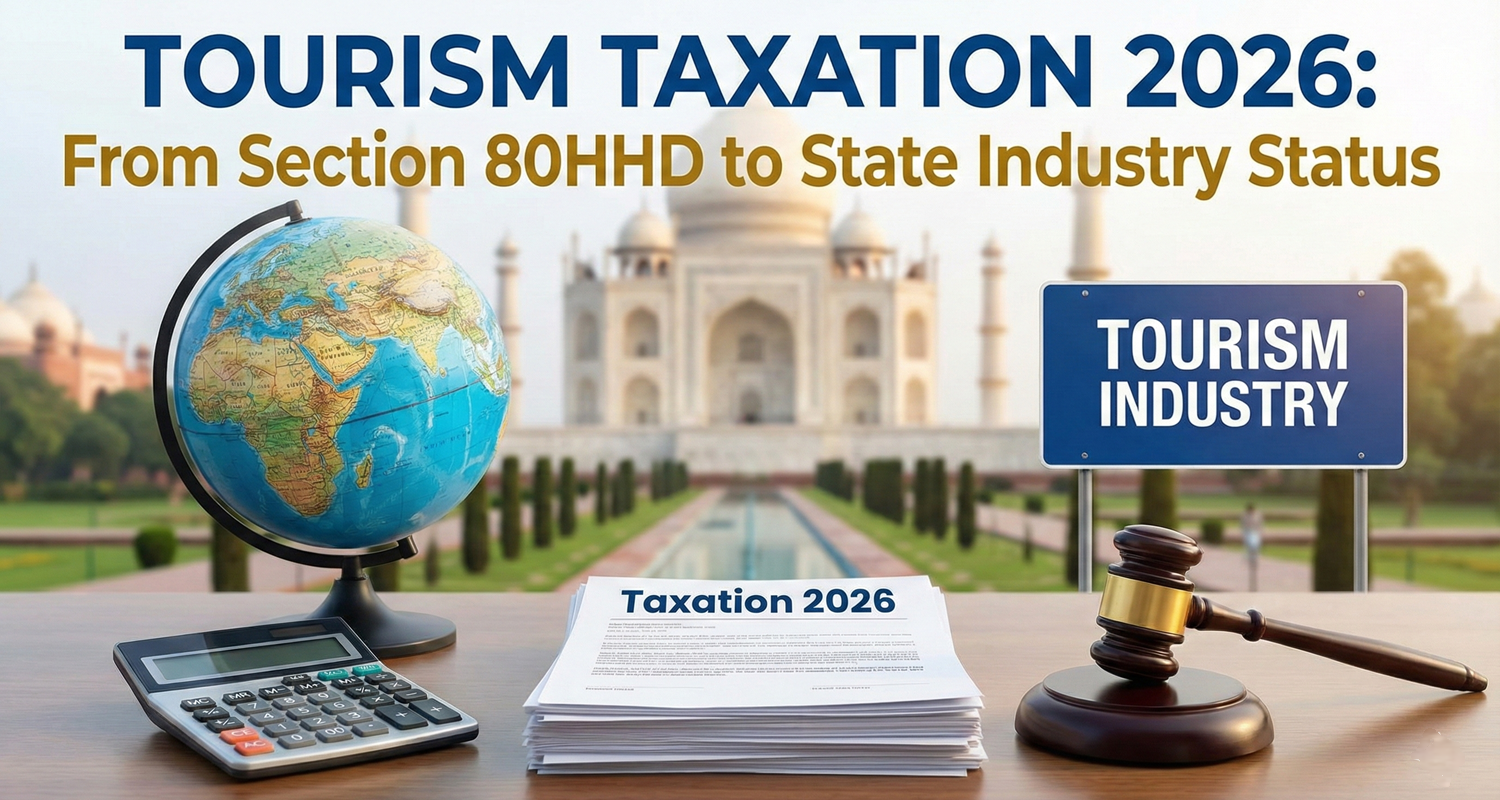 Tourism Taxation 2026 From Section 80HHD to State Industry Status