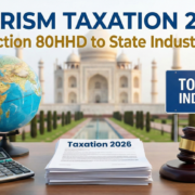 Tourism Taxation 2026 From Section 80HHD to State Industry Status